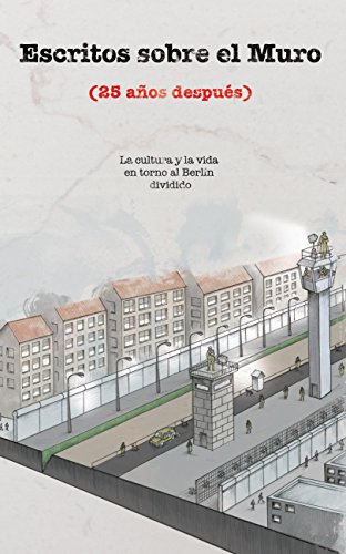Escritos sobre el muro (25 años después) (Spanish Edition)