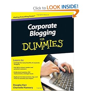 Corporate Blogging For Dummies (For Dummies (Computers)) Douglas Karr and Chantelle Flannery