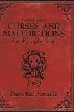 The Little Book of Curses and Maledictions for Everyday Use: Dawn Rae Downton