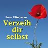 H&ouml;rbuch Verzeih dir selbst. Wege aus der Ich-Sabotage
