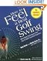 How to Feel a Real Golf Swing: Mind-Body Techniques from Two of Golf's Greatest Teachers