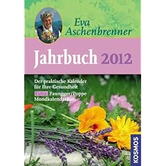 Eva Aschenbrenner Jahrbuch 2012: Ein praktischer Kalender f�r Ihre Gesundheit. Extra: Paungger/Poppe Mondkalendarium
