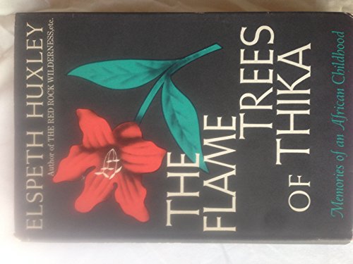 The Flame Trees of Thika, by Elspeth Josceline Huxley