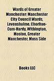 Wards of Greater Manchester Wards of Greater Manchester: Manchester City Council Wards, Levenshulme, Chorlton-Cum-Harmanchester City Council Wards, Le-