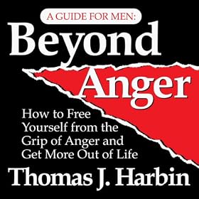 Beyond Anger: A Guide for Men: How to Free Yourself from the Grip of Anger (Unabridged)