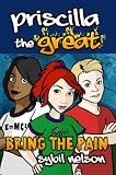 Priscilla the Great: Bring the Pain