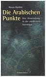 Die Arabischen Punkte: Ihre Anwendung in der modernen Astrologie - Renzo Baldini