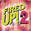 Fired Up!, Vol. 2