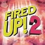 Fired Up 2