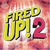 Fired Up 2