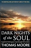 Dark nights of the soul : a guide to finding your way through life's ordeals