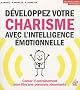 D�veloppez votre charisme avec l'intelligence �motionnelle : Cahier d'entra�nement pour �tre une personne r�sonnante