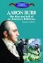 Aaron Burr: The Rise and Fall of an American Politician (Library of American Lives and Times)