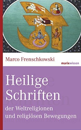 Heilige Schriften der Weltreligionen und religiösen Bewegungen (marixwissen) (German Edition)