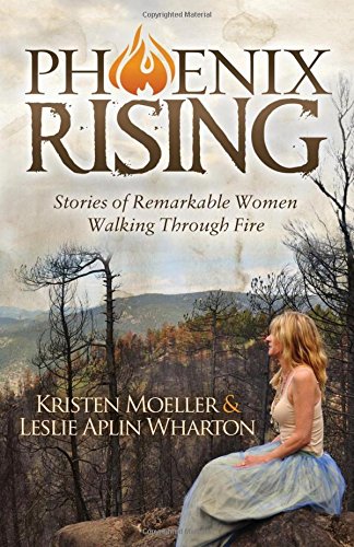 phoenix rising stories of remarkable women walking through fire