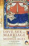 Love, Sex and Marriage in the Middle Ages: A Sourcebook