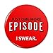 Just One More Episode I Swear Streaming TV Shows Binge Watching Pinback Button Pin Badge - 1