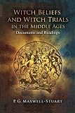 Witch Beliefs and Witch Trials in the Middle Ages: Documents and Readings
