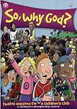 So, why God? : twelve sessions for a children's club