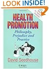 Health Promotion: Philosophy, Prejudice, and Practice