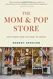 The Mom and Pop Store: True Stories from the Heart of America