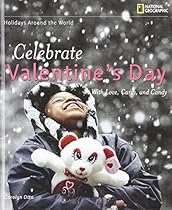 Holidays Around the World: Celebrate Valentine's Day: with Love, Cards, and Candy