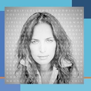 Chantal Kreviazuk - What If It All Means Something (2003)