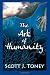 The Ark of Humanity: God flooded the earth to annihilate humanity's sins. What if that sinful race didn't die when floodwaters covered them but instead adapted to breathe water? by Scott J Toney