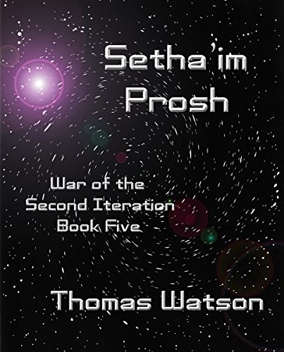 Setha'im Prosh (War of the Second Iteration (Book Five))