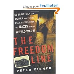 The Freedom Line: The Brave Men and Women Who Rescued Allied Airmen from the Nazis During World War II