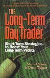 The Long-Term Day Trader: Short-term Strategies to Boost Your Long-term Profits