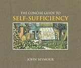 Cover of The Concise Guide to Self-sufficiency by John Seymour 1405320206