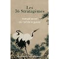 Les 36 Strat�g�mes : Manuel secret de l'art de la guerre