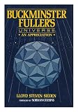 Buckminster Fullers Universe : an Appreciation