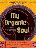 My Organic Soul: From Plato to Creflo, Emerson to MLK, Jesus to Jay-Z: A Journal to Help You Discover Yourself Through Words of Wisdom