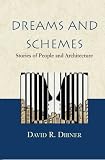 Dreams and Schemes: Stories of People and Architecture