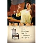 Taking the Stand: Rape Survivors and the Prosecution of Rapists by Amanda Konradi