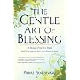 The Gentle Art of Blessing: A Simple Practice That Will Transform You and Your World