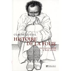 Histoire de la folie : De l'Antiquit� � nos jours