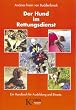Der Hund im Rettungsdienst. Ein Handbuch f�r Ausbildung und Einsatz.