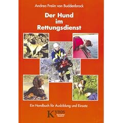 Der Hund im Rettungsdienst. Ein Handbuch f�r Ausbildung und Einsatz.