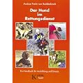 Der Hund im Rettungsdienst. Ein Handbuch f�r Ausbildung und Einsatz.