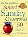 The New York Times Smart Sunday Crosswords Volume 2: 50 Sunday Puzzles from the Pages of The New York Times (Smart Sunday Crosswords, 2)