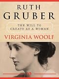 Virginia Woolf: The Will to Create as a Woman