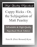 Cappy Ricks - Or, the Subjugation of Matt Peasley