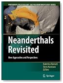 Neanderthals Revisited: New Approaches and Perspectives (Vertebrate Paleobiology and Paleoanthropology)