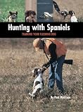 Hunting with Spaniels: Training Your Flushing Dog (Country Dog)