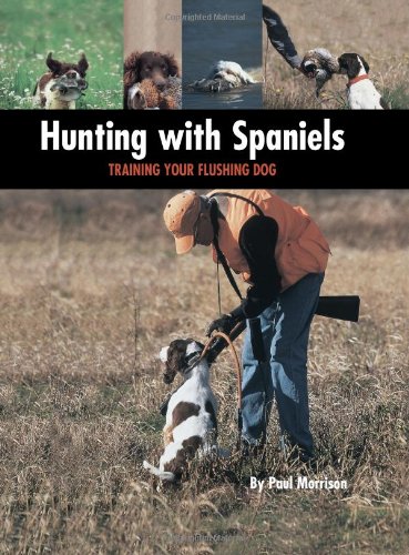 Hunting with Spaniels: Training Your Flushing Dog (Country Dog)