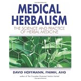 Medical Herbalism: The Science Principles and Practices Of Herbal Medicine