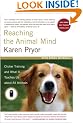 Reaching the Animal Mind: Clicker Training and What It Teaches Us about All Animals